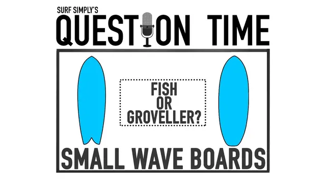 Surf Simply's Question Time: Fish or Groveller?