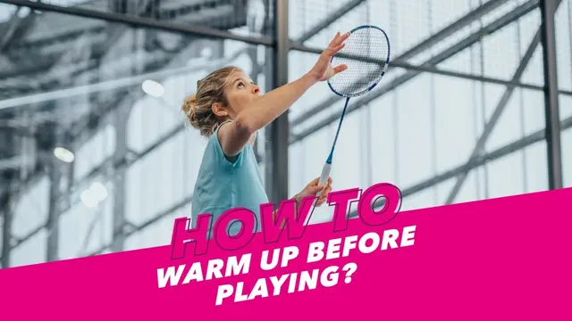 How to warm up before playing badminton?
