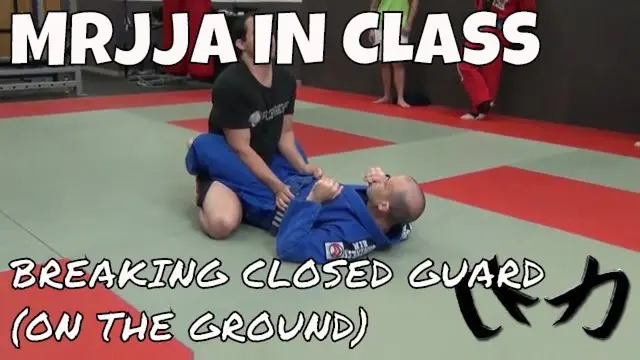 Breaking Closed Guard (On the Ground) - Brazilian Jiu-Jitsu [MRJJA IN CLASS 050]