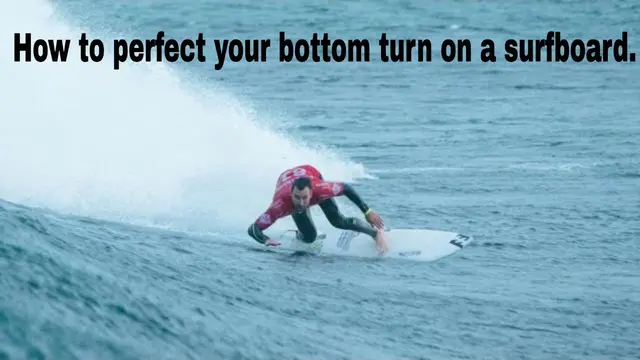 How to perfect your bottom turn on a surfboard. (5 Key Techniques)