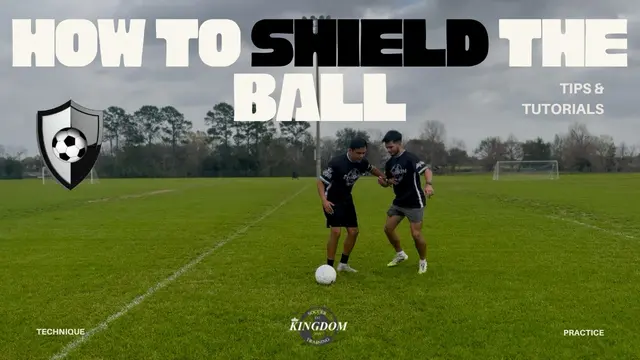 How to Shield the Ball | Tips & Tutorials | Kingdom Soccer Training