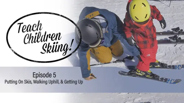 Teach Children Skiing | Episode 5 : Putting On Skis, Walking Uphill, and Getting Up