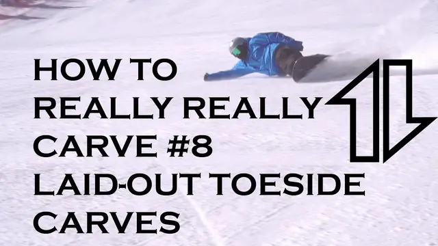 How to Really Really Carve #8! Laid-Out Toeside Carves