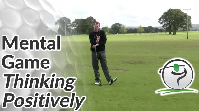 Golf Mental Game - The Power of Positive Thinking in Golf