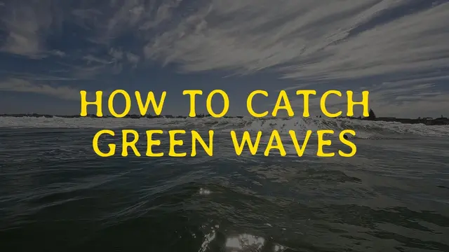 How to Catch Green Waves