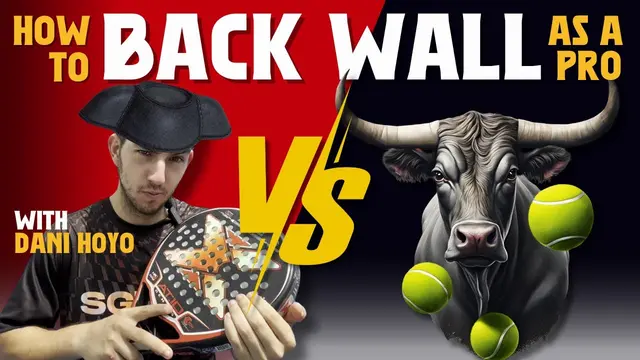 Padel Back Walls Like a Pro: Essential Tips and Technique - With Dani Hoyo