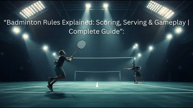 "Badminton Rules Explained: Scoring, Serving & Gameplay | Complete Guide":