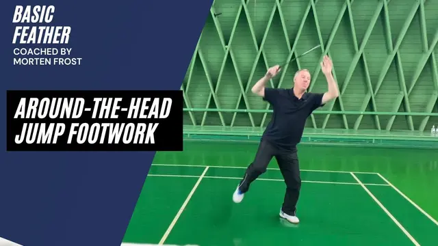 How to master the around the head jump footwork | Badminton Tutorial | Basic Feather & Morten Frost