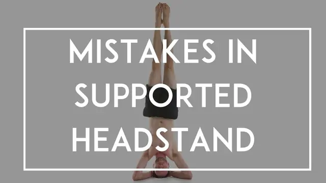 Supported Headstand Salamba Sirsasana Mistakes
