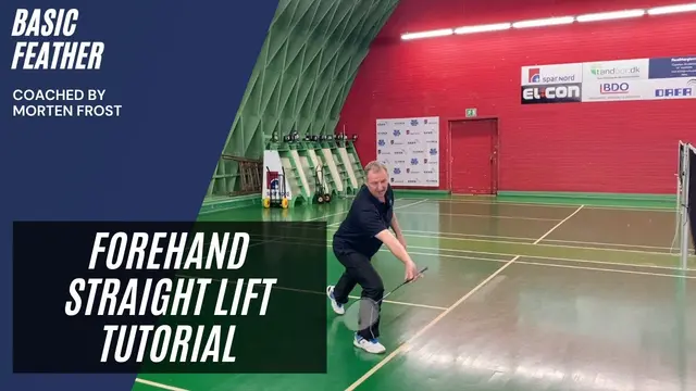 How to play the forehand straight lift | Basic Feather & Morten Frost | Badminton tutorial