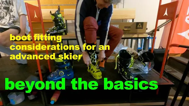 Boot fitting for the advanced, expert skier, considerations