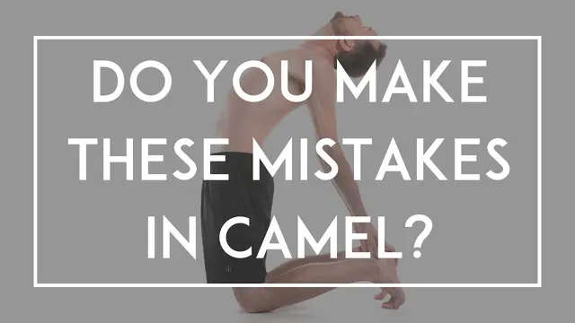 Camel Pose Blunders (and how to fix them)