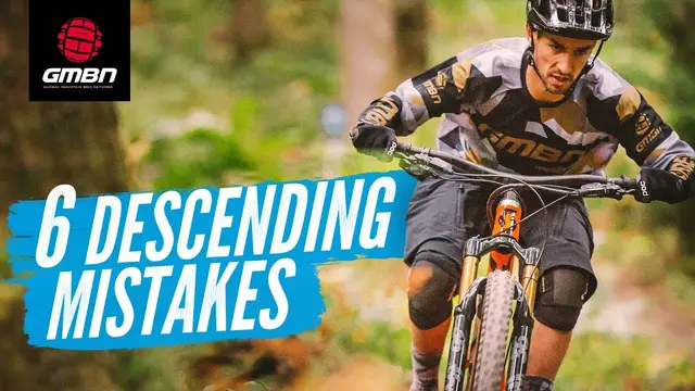 6 Common Descending Mistakes And How To Avoid Them | MTB Skills