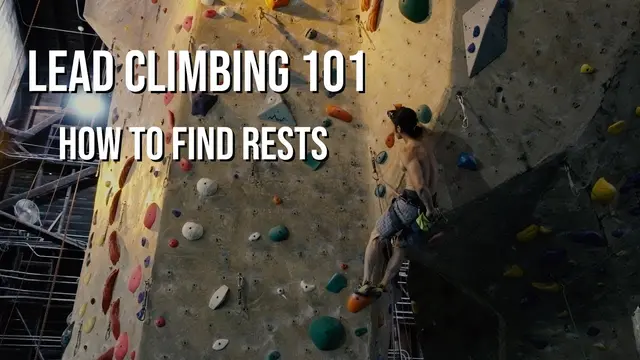 Lead Climbing 101 - How to Find Rests