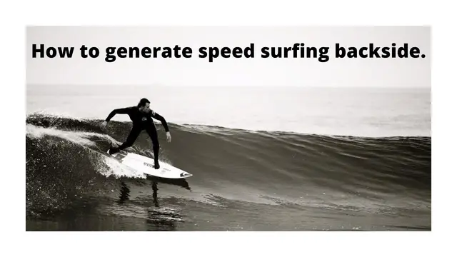 HOW TO GENERATE SPEED SURFING BACKSIDE