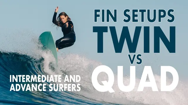 Surf Basics: Twin Fins or Quads for Intermediate to Advanced Surfers?