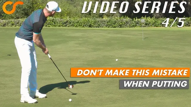 DON'T MAKE THIS MISTAKE WHEN PUTTING - VIDEO SERIES 4/5