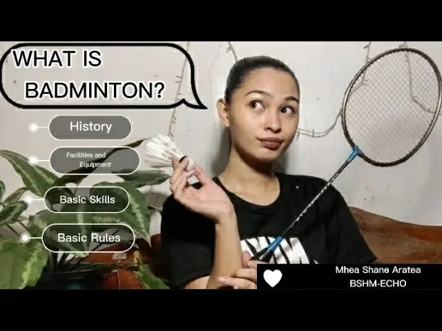 WHAT IS BADMINTON? HISTORY/ FACILITIES AND EQUIPMENT/BASIC SKILLS/BASIC RULES