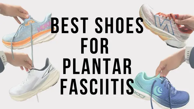 Top 5 Best Running Shoes for Plantar Fasciitis