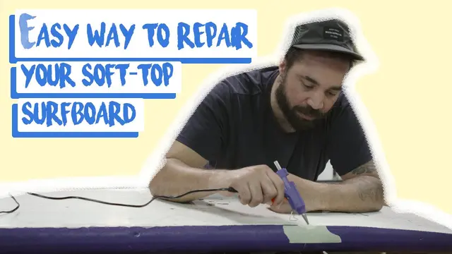 An Easy Way to Repair Your Soft top Surfboard