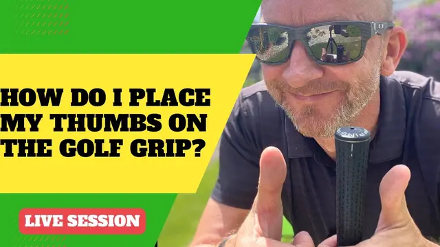 How Do I Place My THUMBS ON THE GOLF GRIP ? (Golf Grip Tips)