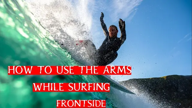 How Should I Use My Arms While Surfing Frontside | Using My Arms While I Surf | Arm Positioning Surf