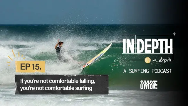 EP 15 | Learning to fall - If you’re not comfortable falling, you are not comfortable surfing