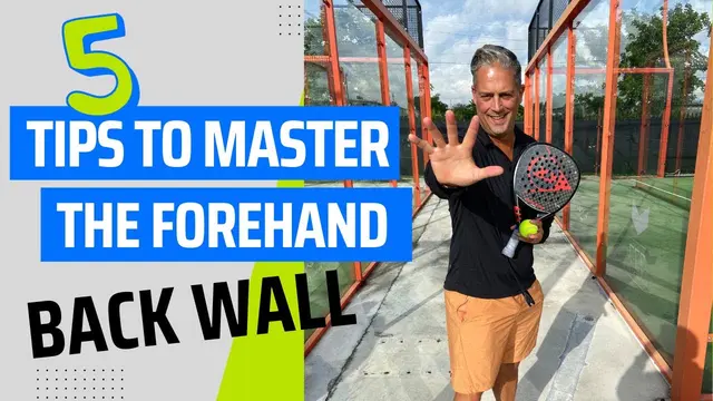 5 TIPS TO LEARN THE FOREHAND BACK WALL