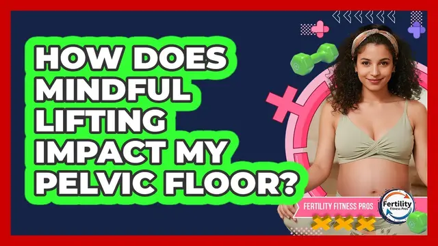 How Does Mindful Lifting Impact My Pelvic Floor?
