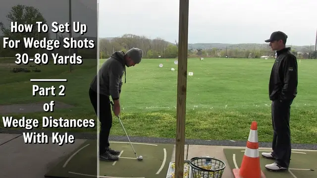 GOLF: How To Set Up For Wedge Shots 30-80 Yards - Part 2 Of Wedge Distances With Kyle