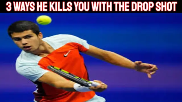 3 Ways Carlos Alcaraz Kills You with the Drop Shot
