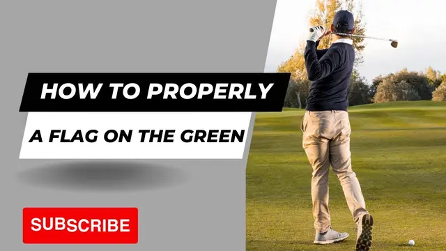Golf Etiquette: How to Properly Tend a Flag on the Green