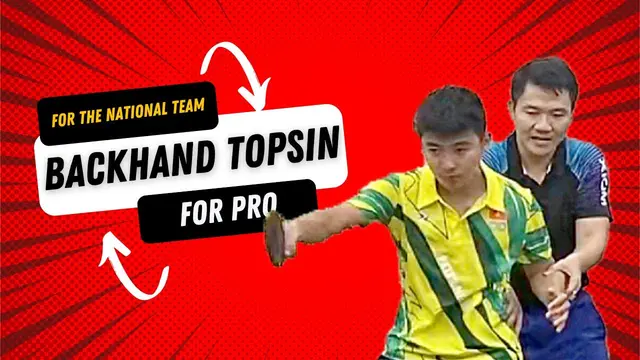 Advanced Backhand Topspin technique for national team like Ma Long & Fan Zhendong