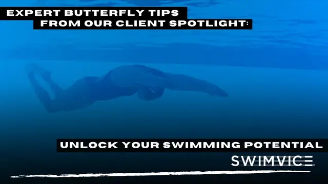 SWIMVICE Client Spotlight - How to Improve Your Butterfly With These Three Technique Points!