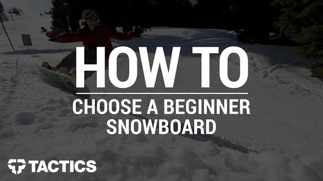 How to Choose a Beginner Snowboard - Tactics