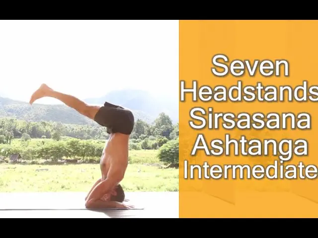 7 Headstands: Sirsasana Ashtanga -- Intermediate