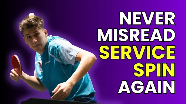 How To: Correctly Judge The Spin Of Your Opponents Service 🏓