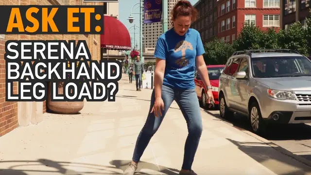Ask ET: Load Back Leg like SERENA? (two handed backhand)